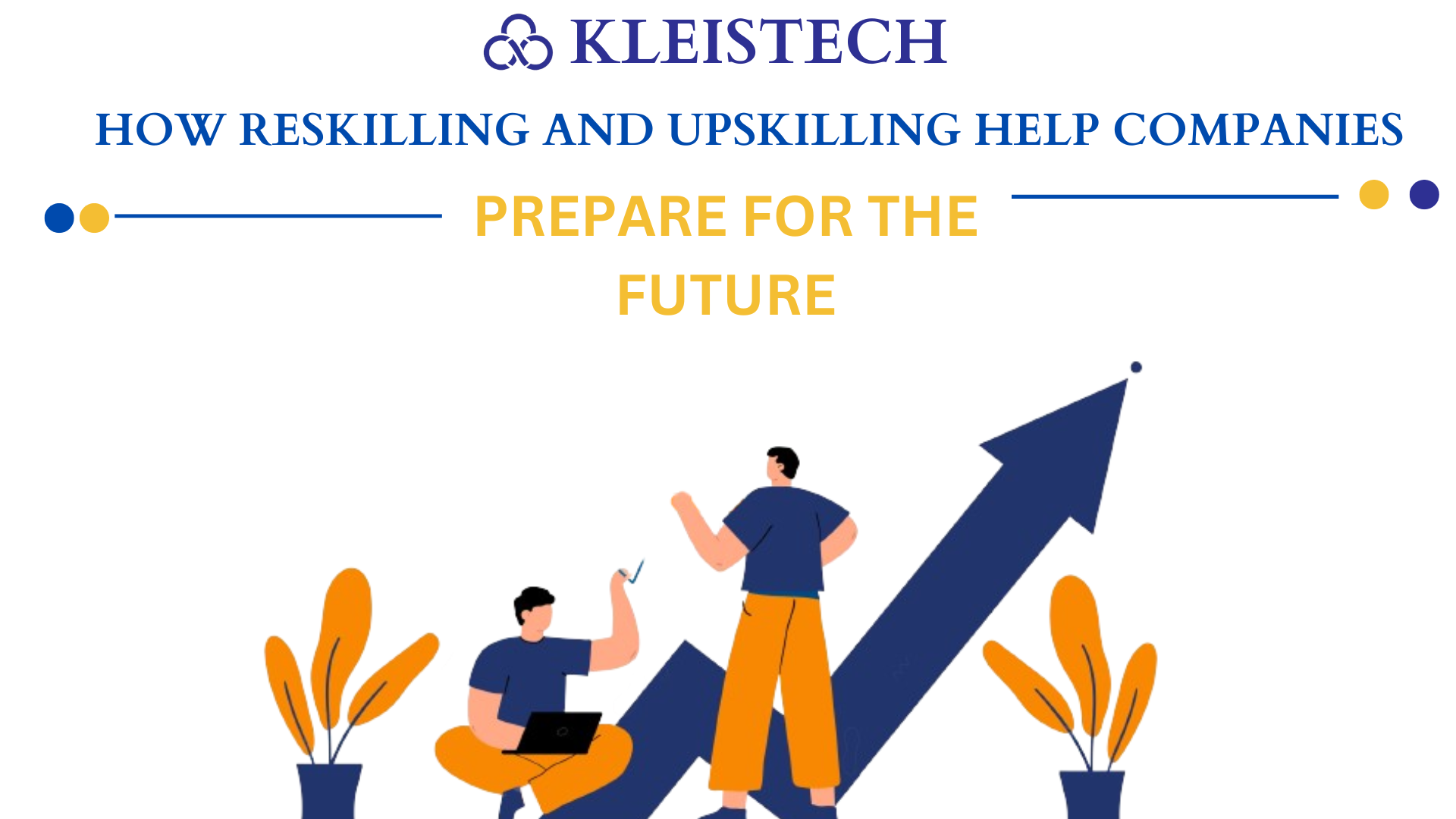 Upskilling and Reskilling: Investing in Employee Development for Future Success