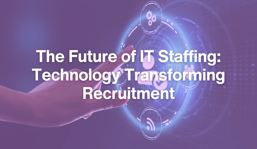 The Future of Staffing: How Technology is Transforming Recruitment